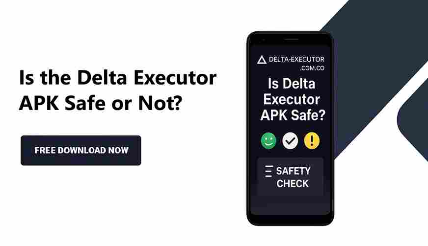 Is the Delta Executor APK Safe or Not?
